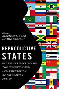 Reproductive States: Global Perspectives on the Invention and Implementation of Population Policy (Hardcover)