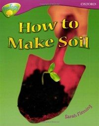 Oxford Reading Tree: Level 10: Treetops Non-Fiction: How to Make Soil (Paperback)