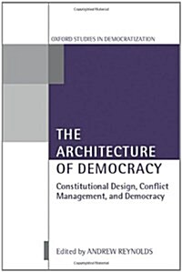 The Architecture of Democracy : Constitutional Design, Conflict Management, and Democracy (Hardcover)