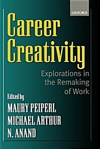 Career Creativity : Explorations in the Remaking of Work (Paperback)