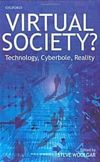 Virtual Society? : Technology, Cyberbole, Reality (Hardcover)