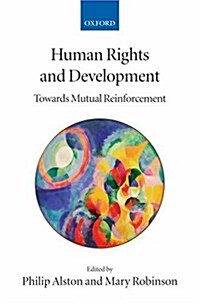 Human Rights and Development : Towards Mutual Reinforcement (Hardcover)