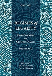 Regimes of Legality: Ethnography of Criminal Cases in South Asia (Hardcover)