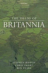 The Fields of Britannia : Continuity and Change in the Late Roman and Early Medieval Landscape (Hardcover)