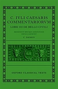 Caesar: Civil War (C. Iuli Caesaris commentarii de bello civili) (Hardcover)