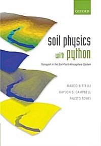 Soil Physics with Python : Transport in the Soil-Plant-Atmosphere System (Hardcover)