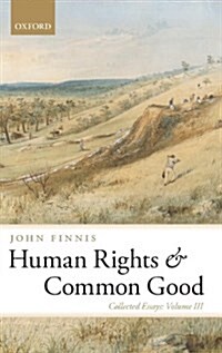 Human Rights and Common Good : Collected Essays Volume III (Hardcover)