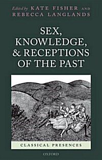 Sex, Knowledge, and Receptions of the Past (Hardcover)