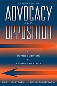 Advocacy and Opposition : An Introduction to Argumentation (Paperback)