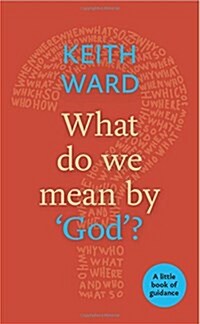 What Do We Mean by God? : A Little Book of Guidance (Paperback)