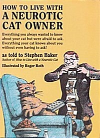 How to Live with a Neurotic Cat Owner (Paperback)