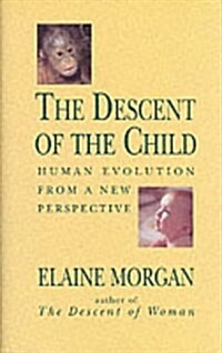 Descent of the Child : Human Evolution from a New Perspective (Hardcover, Main)