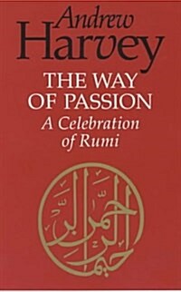 The Way of Passion : A Celebration of Rumi (Paperback, Main)