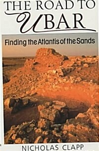 Road to Ubar : Finding the Atlantis of the Sands (Paperback, New ed)