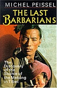 The Last Barbarians : Discovery of the Source of the Mekong in Tibet (Paperback, Main)