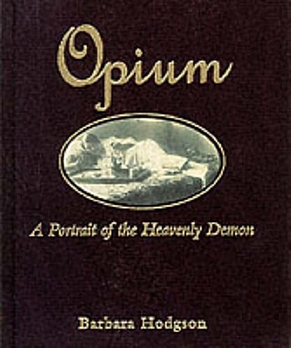 Opium : A Portrait of the Heavenly Demon (Hardcover)