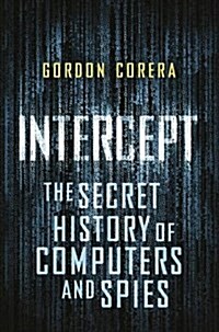 Intercept : The Secret History of Computers and Spies (Paperback)