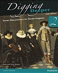 Digging Deeper 2: From Discoverers to Steam Engines Second Edition Student Book (Paperback, 2 New edition)