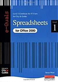 Spreadsheets IT Level 1 Certificate City &  Guilds e-Quals Office 2000 (Paperback)