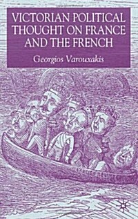 Victorian Political Thought on France and the French (Hardcover)