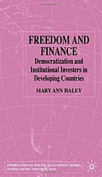 Freedom and Finance : Democratization and Institutional Investors in Developing Countries (Hardcover)