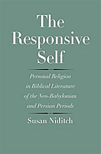 Responsive Self: Personal Religion in Biblical Literature of the Neo-Babylonian and Persian Periods (Hardcover)