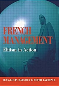 French Management : Elitism in Action (Hardcover)