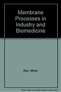 MEMBRANE PROCESSES IN INDUSTRY AND BIOM (Hardcover)