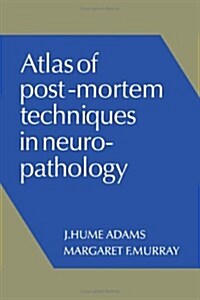 Atlas of Post-Mortem Techniques in Neuropathology (Hardcover)