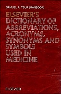 Elseviers Dictionary of Abbreviations, Acronyms, Synonyms and Symbols Used in Medicine (Hardcover)