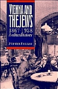 Vienna and the Jews, 1867-1938 : A Cultural History (Hardcover)