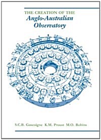 The Creation of the Anglo-Australian Observatory (Hardcover)