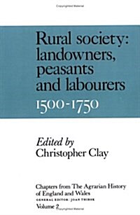 Chapters from the Agrarian History of England and Wales: Volume 2, Rural Society: Landowners, Peasants and Labourers, 1500–1750 (Paperback)