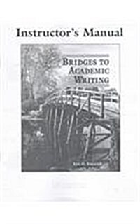 Bridges to Academic Writing Instructors Manual (Paperback, Instructors Ma)