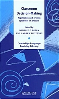 Classroom Decision Making : Negotiation and Process Syllabuses in Practice (Hardcover)