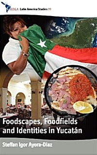 Foodscapes, Foodfields, and Identities in the YucatAn (Hardcover)