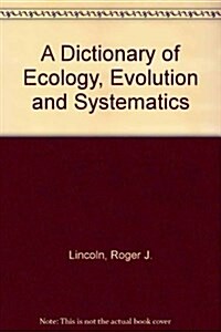 A Dictionary of Ecology, Evolution and Systematics (Paperback)