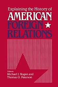 Explaining the History of American Foreign Relations (Paperback)