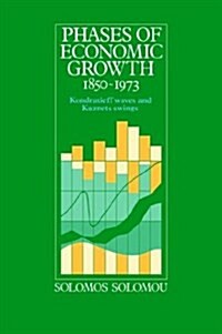 Phases of Economic Growth, 1850–1973 : Kondratieff Waves and Kuznets Swings (Paperback)