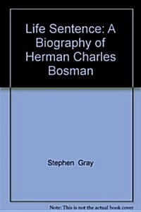 Life Sentence : A Biography of Herman Charles Bosman (Paperback)