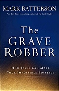 [중고] Grave Robber: How Jesus Can Make Your Impossible Possible (Paperback)