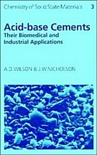Acid-Base Cements : Their Biomedical and Industrial Applications (Hardcover)