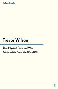 The Myriad Faces of War : Britain and The Great War, 1914-1918 (Paperback)