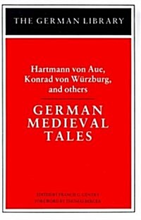 German Medieval Tales: Hartmann von Aue, Konrad von Wurzburg, and others (Paperback)