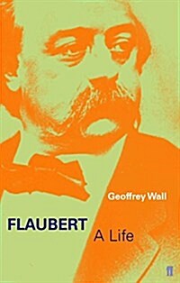 Flaubert : A Life (Paperback, Main)