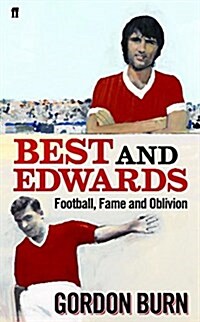 Best and Edwards : Football, Fame and Oblivion (Hardcover)