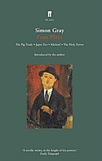 Simon Gray Four Plays : The Pig Trade, Japes, In the Vale of Health, The Holy Terror (Paperback)