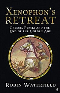 Xenophons Retreat : Greece, Persia and the End of the Golden Age (Hardcover)