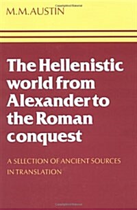 The Hellenistic World from Alexander to the Roman Conquest : A Selection of Ancient Sources in Translation (Paperback)