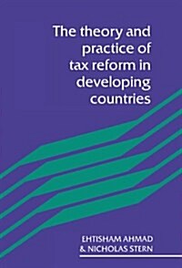 The Theory and Practice of Tax Reform in Developing Countries (Hardcover)